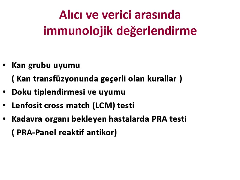 Alıcı ve verici arasında immunolojik değerlendirme Kan grubu uyumu  ( Kan transfüzyonunda geçerli